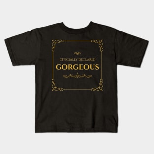 Officially declared gorgeous Kids T-Shirt